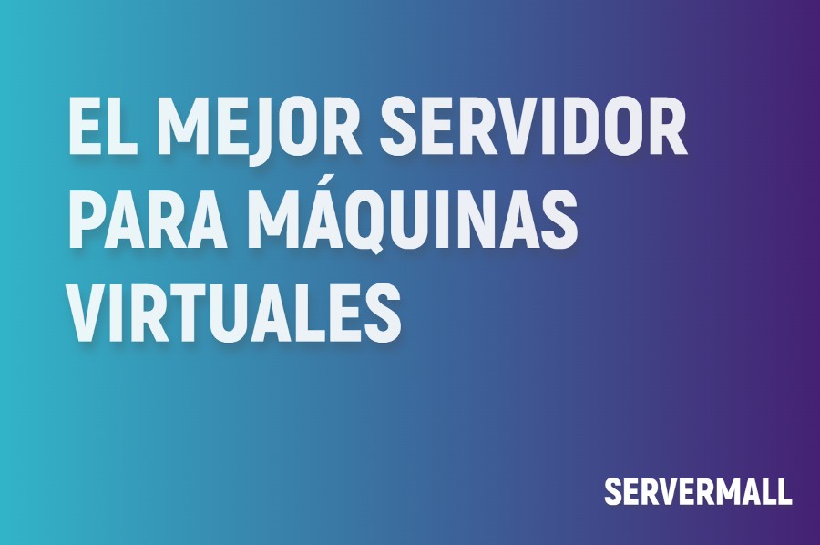 El mejor servidor para máquinas virtuales