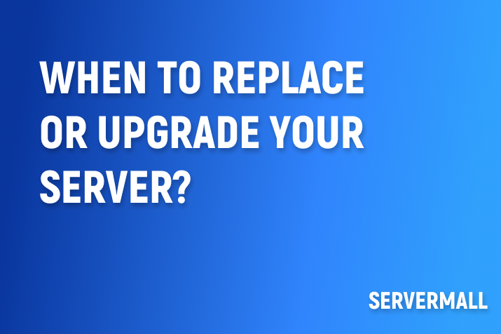 When to Replace or Upgrade a Server