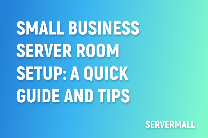Small Business Server Room Setup: A Quick Guide and Tips