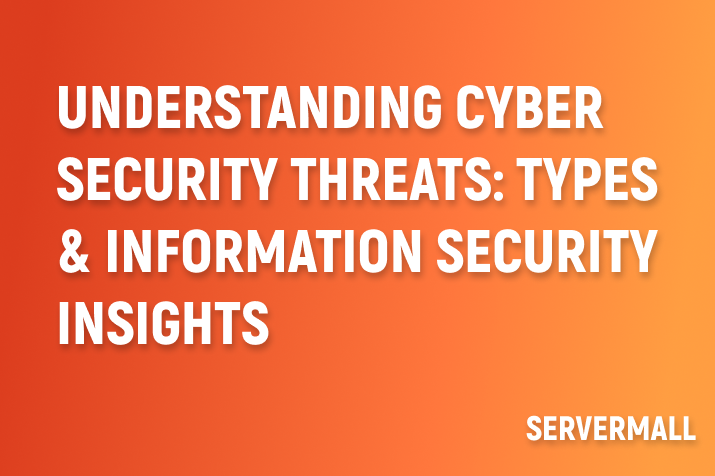 Understanding Cyber Security Threats: Types & Information Security Insights