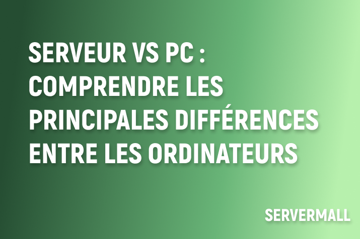 Serveur vs PC : Comprendre les principales différences entre les ordinateurs