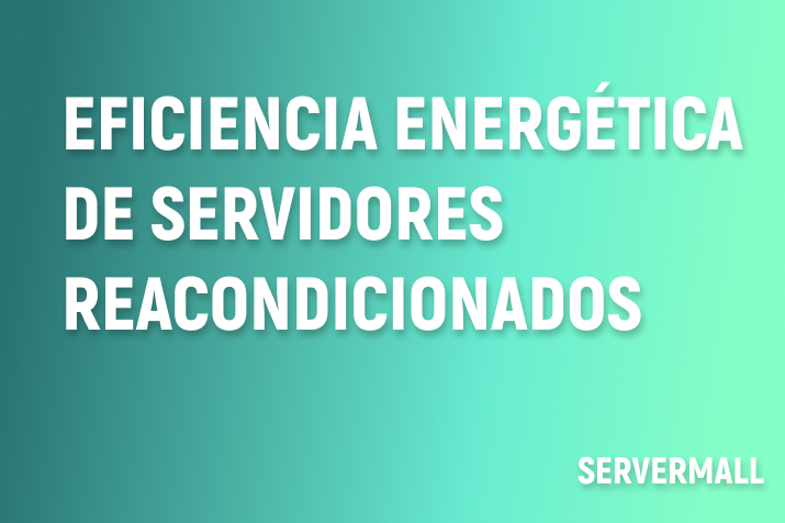 Eficiencia energética de servidores reacondicionados: Tendencias actuales 2025 en Europa e innovaciones en hardware