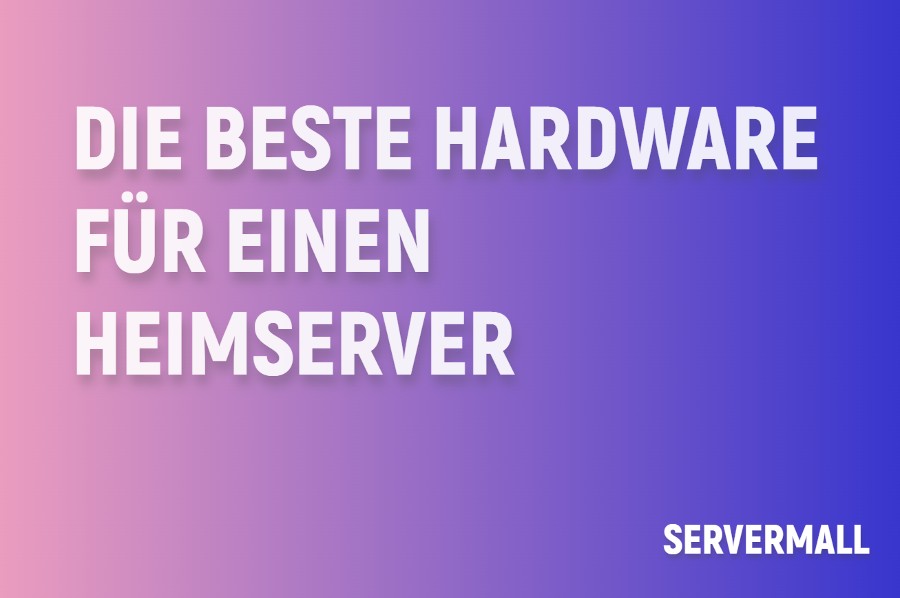 Beste Hardware für den Heimserver