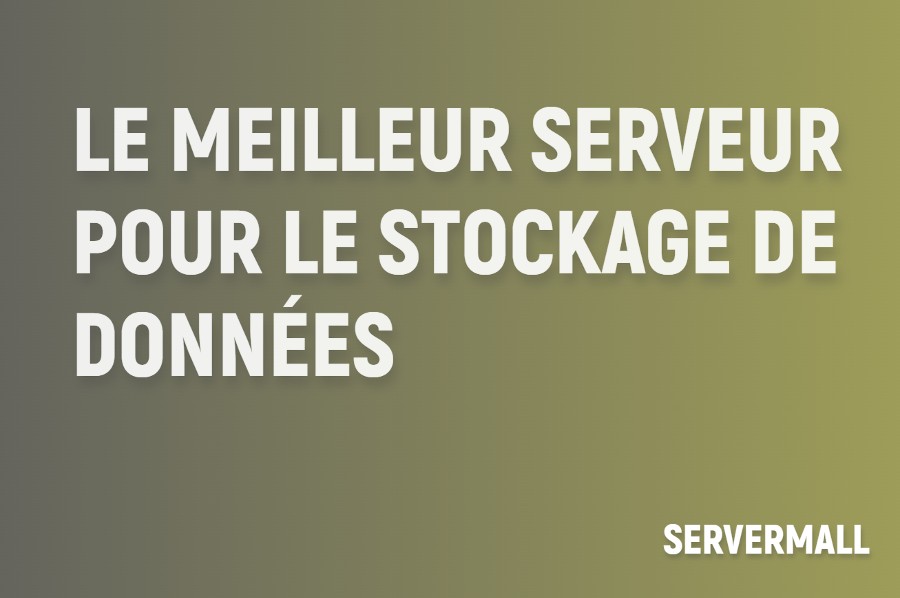 Meilleur serveur pour le stockage de données